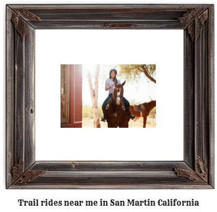 trail rides near me in San Martin, California